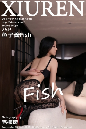 [秀人美媛馆] 2025.10.31 No.10938 鱼子酱Fish [75P762MB]
