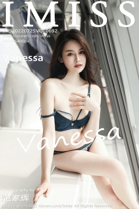 [IMiss]爱蜜社 2022.07.25 Vol.692 Vanessa [46P447MB]